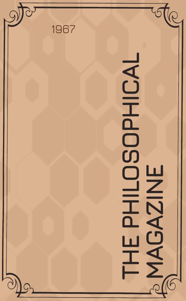 The Philosophical magazine : Comprehending the various branches of science the liberal and fine arts, agriculture, manufactures and commerce. Vol.15, №137