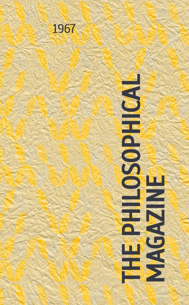 The Philosophical magazine : Comprehending the various branches of science the liberal and fine arts, agriculture, manufactures and commerce. Vol.15, №134