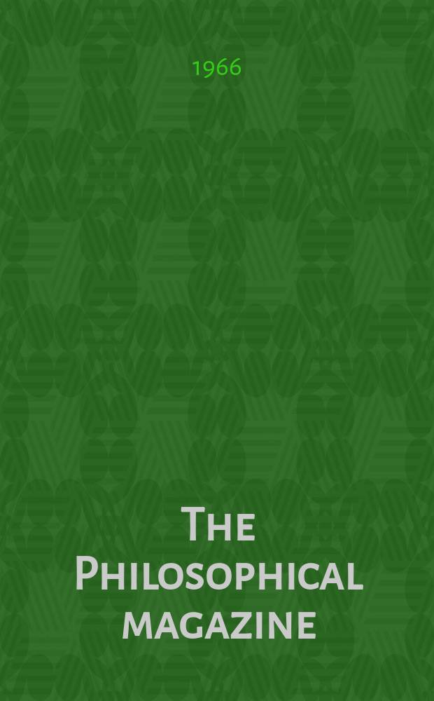 The Philosophical magazine : Comprehending the various branches of science the liberal and fine arts, agriculture, manufactures and commerce. Vol.14, №130