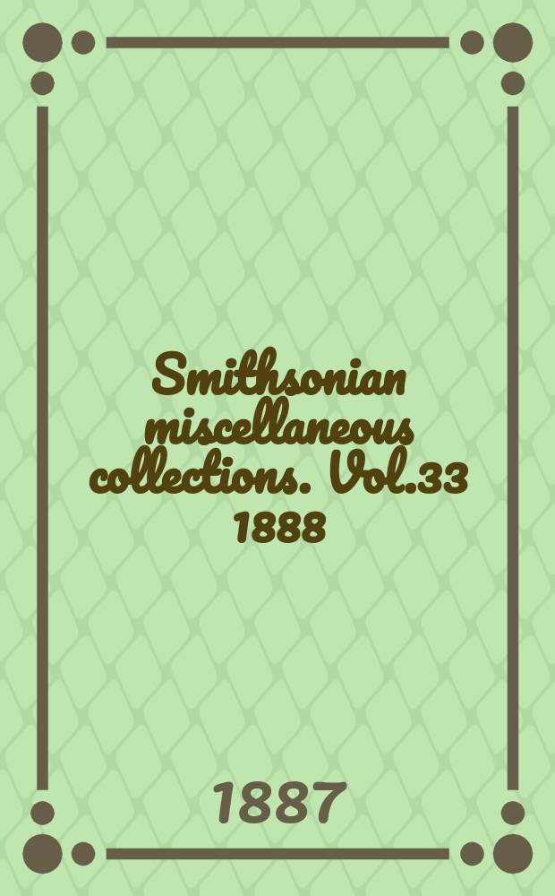 Smithsonian miscellaneous collections. Vol.33 1888