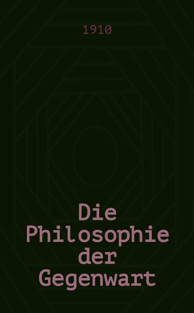 Die Philosophie der Gegenwart = The Philosophy of the present time = La Philosophie contemporaine : Eine internationale Jahres&uuml;bersicht