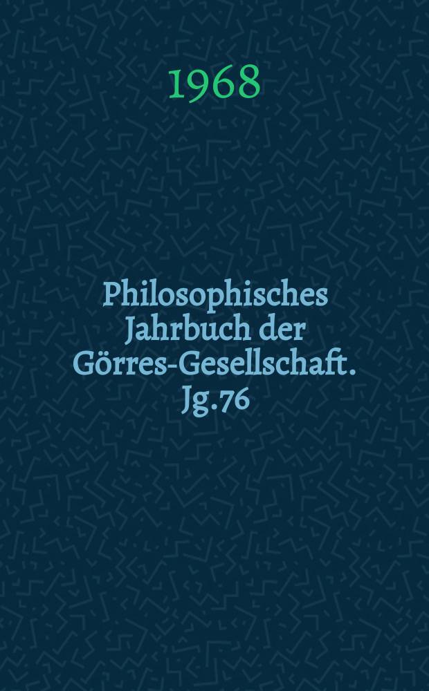 Philosophisches Jahrbuch der Görres-Gesellschaft. Jg.76 : Halbband
