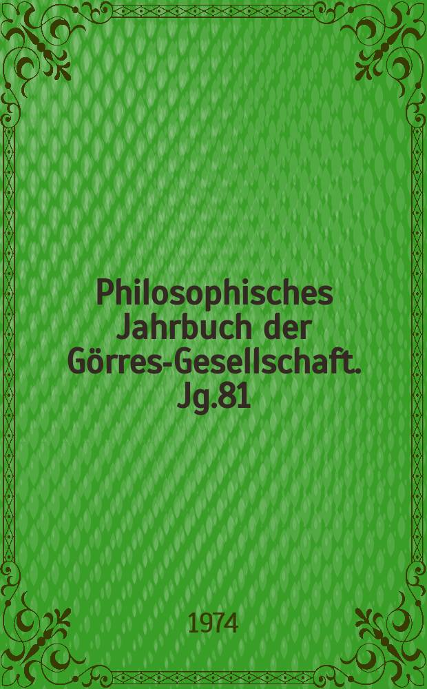 Philosophisches Jahrbuch der Görres-Gesellschaft. Jg.81 : Halbband