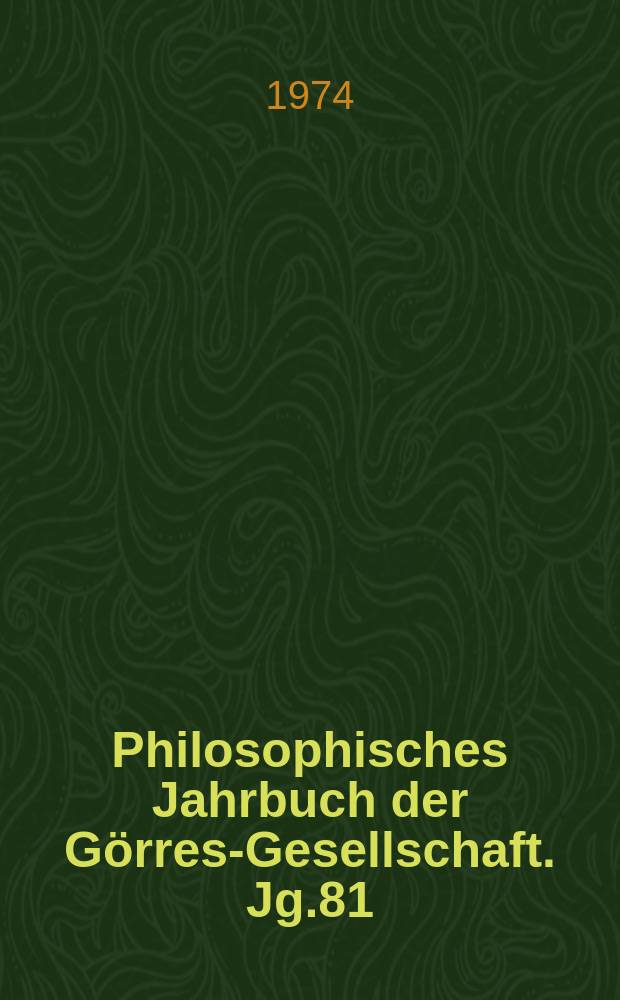 Philosophisches Jahrbuch der Görres-Gesellschaft. Jg.81 : Halbband
