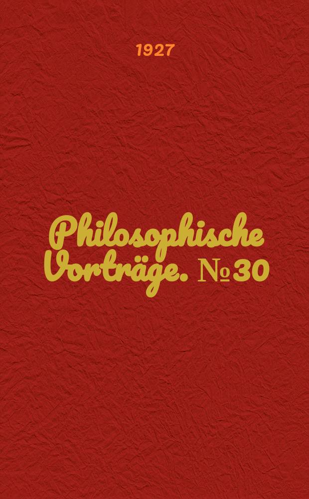 Philosophische Vorträge. №30 : Die Hegel-Renaissance in der deutschen Philosophie