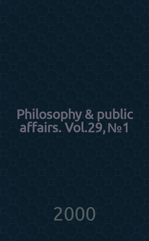 Philosophy & public affairs. Vol.29, №1