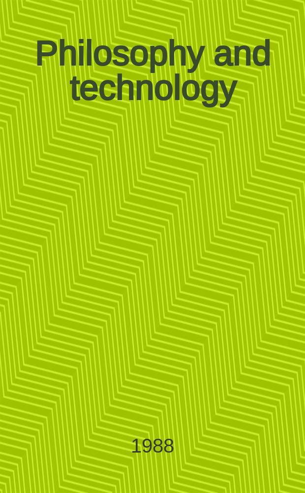 Philosophy and technology : Offic. publ. of the Soc. for philosophy a. technology. Vol.4 : Technology and contemporary life