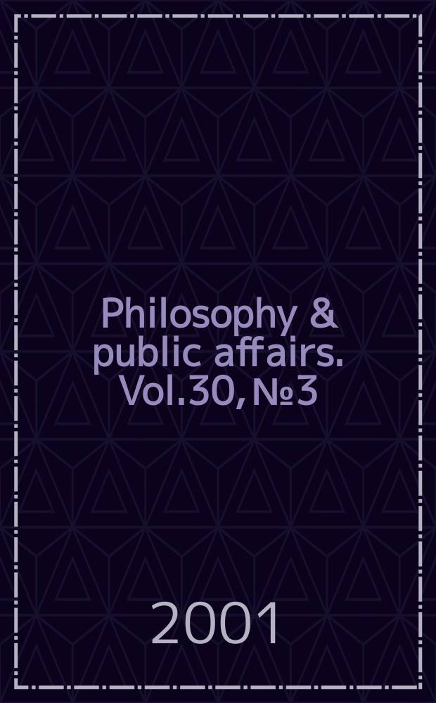 Philosophy & public affairs. Vol.30, №3