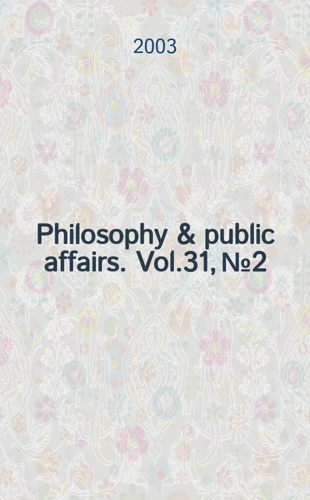 Philosophy & public affairs. Vol.31, №2