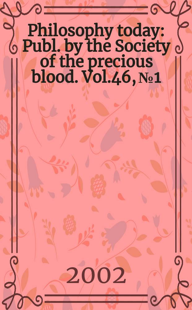 Philosophy today : Publ. by the Society of the precious blood. Vol.46, №1