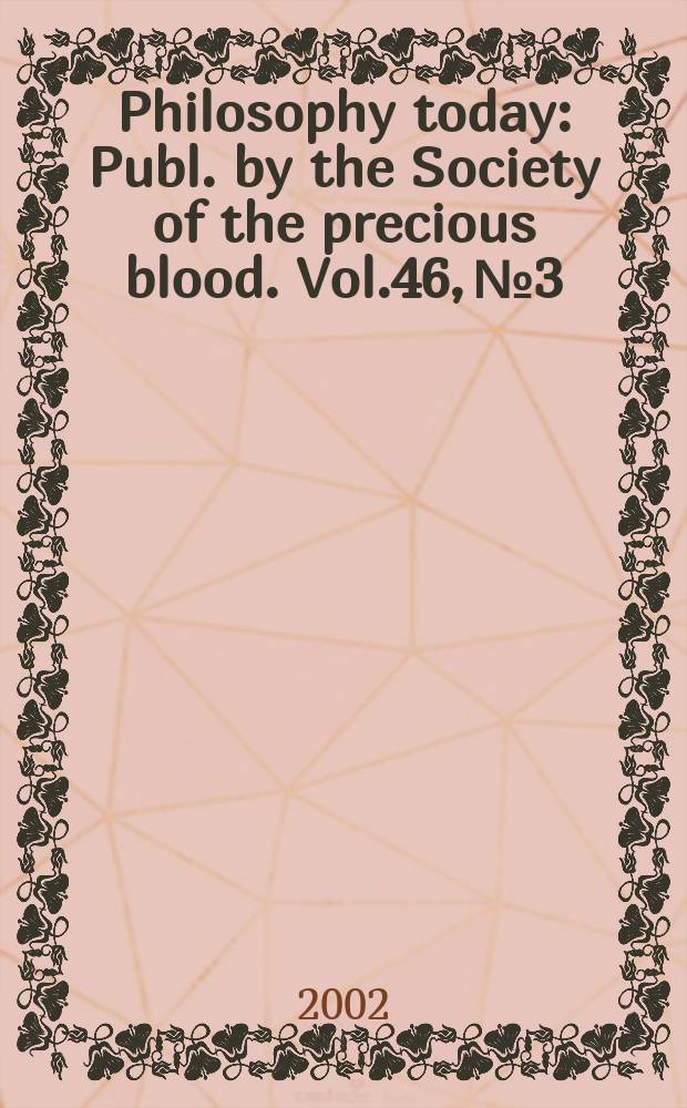 Philosophy today : Publ. by the Society of the precious blood. Vol.46, №3