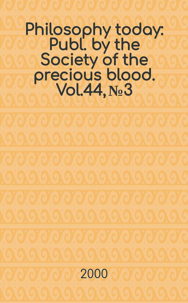 Philosophy today : Publ. by the Society of the precious blood. Vol.44, №3