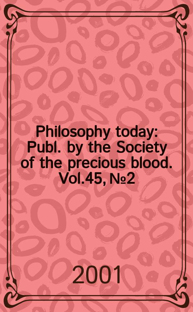 Philosophy today : Publ. by the Society of the precious blood. Vol.45, №2