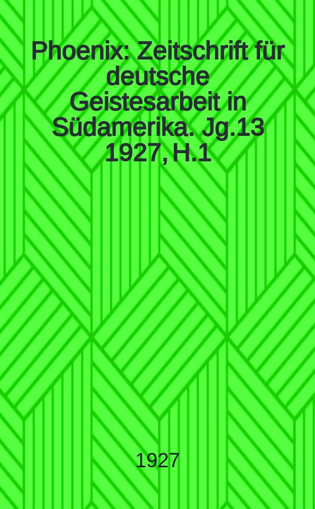 Phoenix : Zeitschrift f&uuml;r deutsche Geistesarbeit in S&uuml;damerika. Jg.13 1927, H.1/2 : Festschr. f&uuml;r Hermann v. Thering