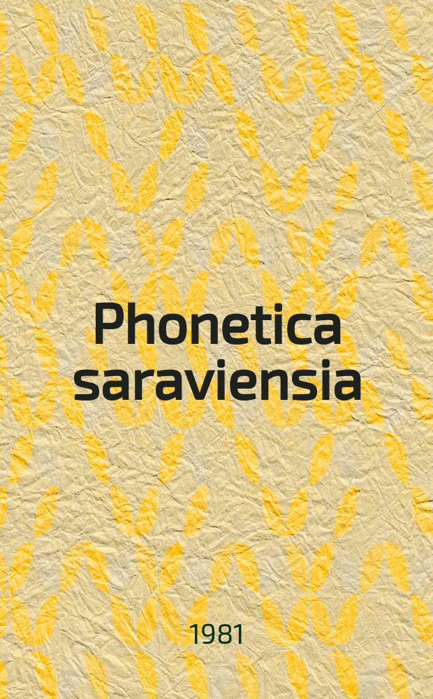 Phonetica saraviensia : Veröff. des Inst. fur Phonetik, Univ. des Saarlandes