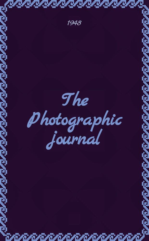 The Photographic journal : The official publication of the Royal photographic society of Great Britain and the Photographic alliance. Vol.88, November
