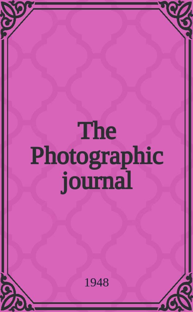The Photographic journal : The official publication of the Royal photographic society of Great Britain and the Photographic alliance. Vol.88, December
