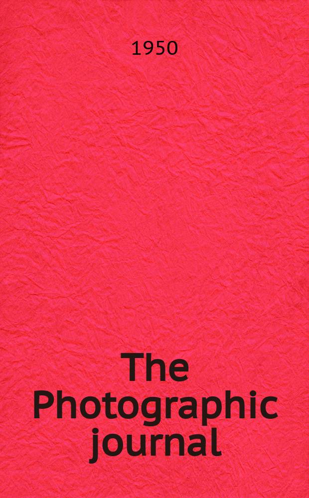 The Photographic journal : The official publication of the Royal photographic society of Great Britain and the Photographic alliance. Vol.90, March