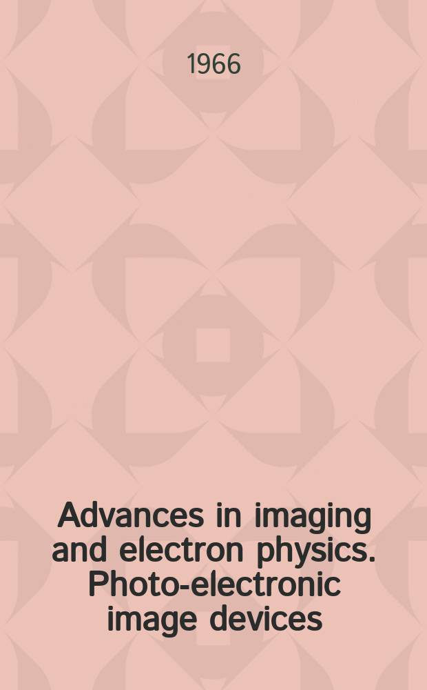 Advances in imaging and electron physics. Photo-electronic image devices