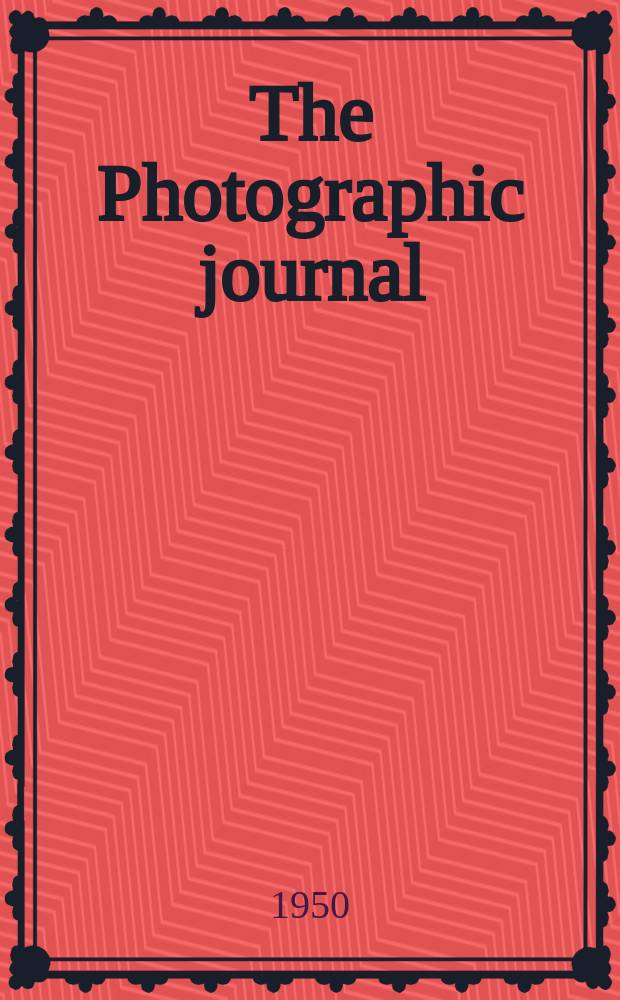 The Photographic journal : The official publication of the Royal photographic society of Great Britain and the Photographic alliance. Vol.90, October