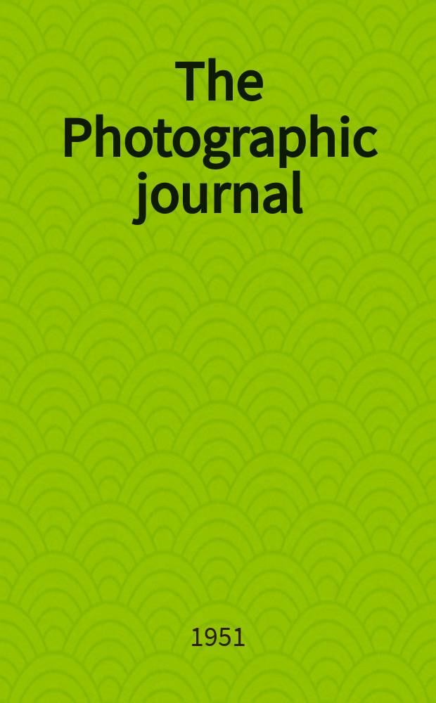 The Photographic journal : The official publication of the Royal photographic society of Great Britain and the Photographic alliance. Vol.91, September