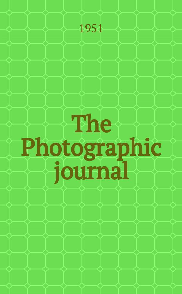 The Photographic journal : The official publication of the Royal photographic society of Great Britain and the Photographic alliance. Vol.91, October