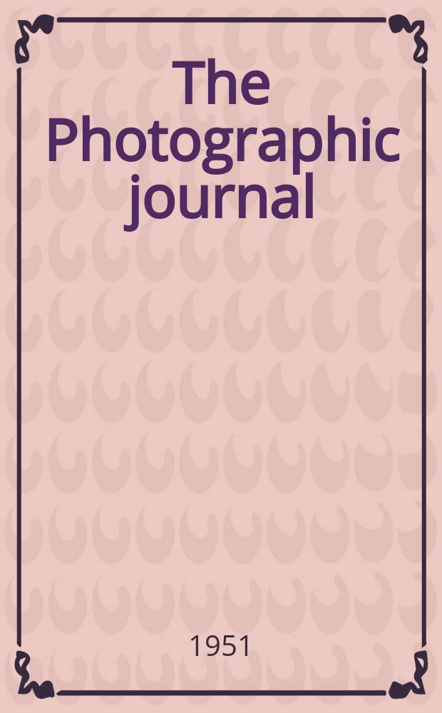 The Photographic journal : The official publication of the Royal photographic society of Great Britain and the Photographic alliance. Vol.91, November