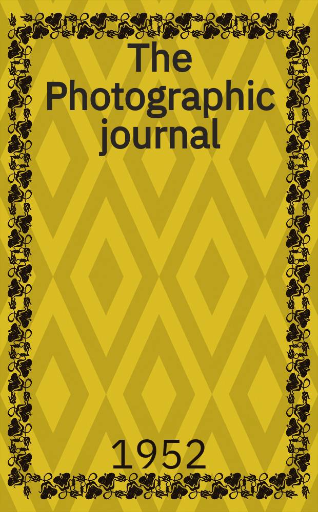 The Photographic journal : The official publication of the Royal photographic society of Great Britain and the Photographic alliance. Vol.92, January