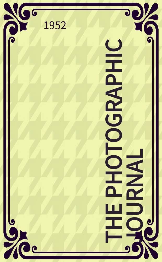 The Photographic journal : The official publication of the Royal photographic society of Great Britain and the Photographic alliance. Vol.92, June