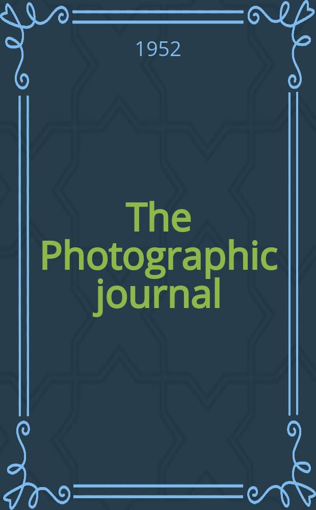 The Photographic journal : The official publication of the Royal photographic society of Great Britain and the Photographic alliance. Vol.92, September