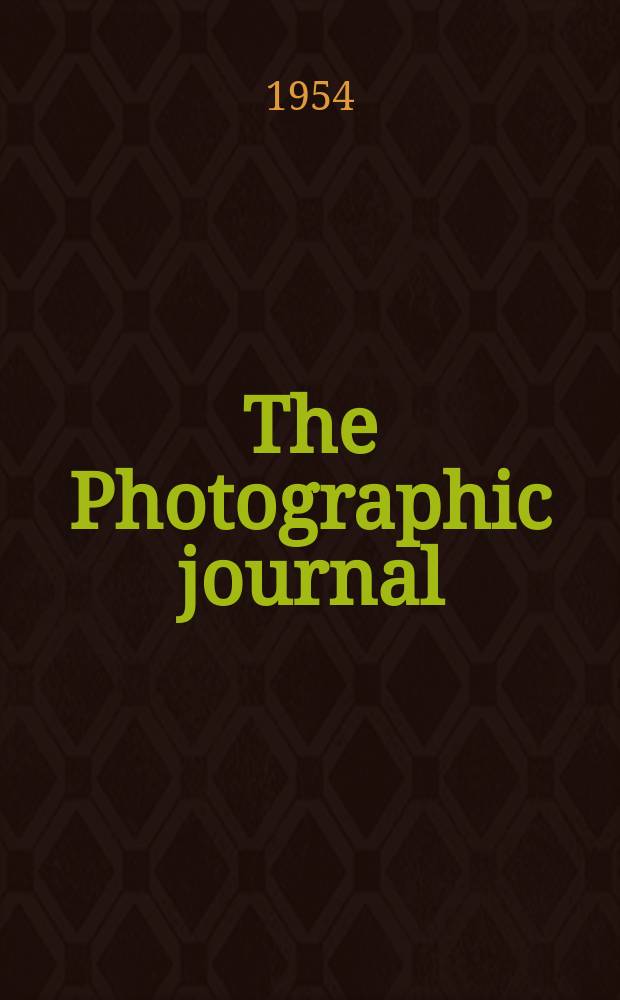 The Photographic journal : The official publication of the Royal photographic society of Great Britain and the Photographic alliance. Vol.94, August