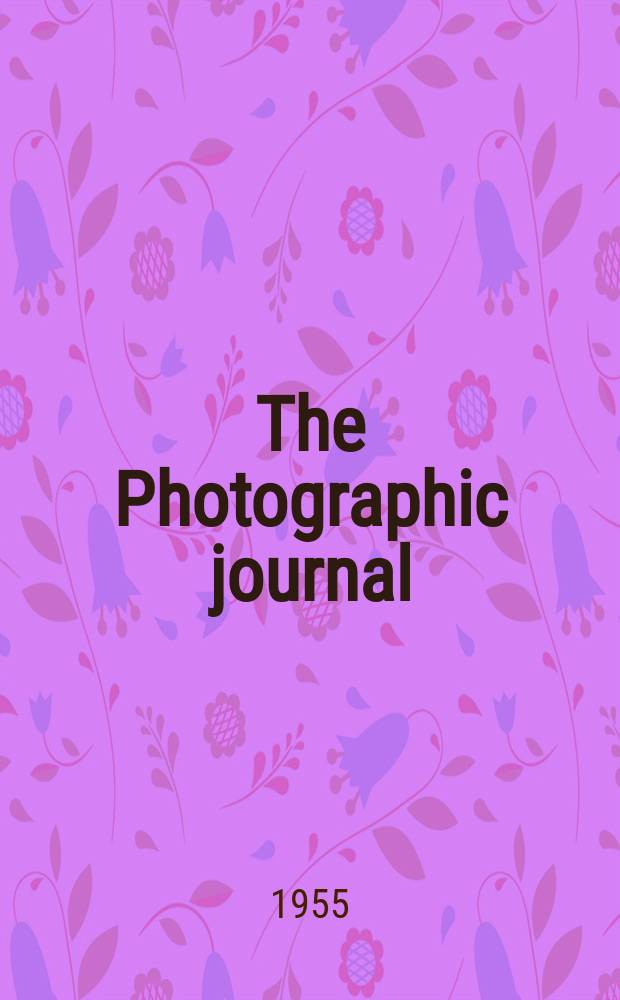 The Photographic journal : The official publication of the Royal photographic society of Great Britain and the Photographic alliance. Vol.95, June