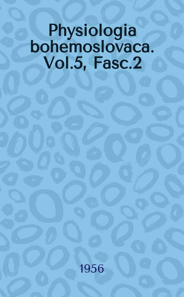 Physiologia bohemoslovaca. Vol.5, Fasc.2