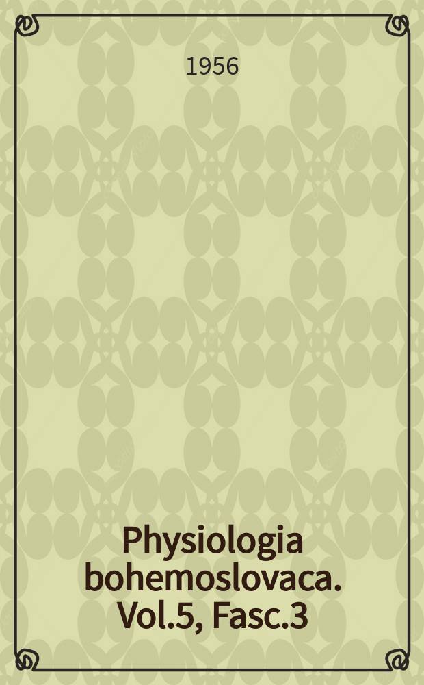 Physiologia bohemoslovaca. Vol.5, Fasc.3