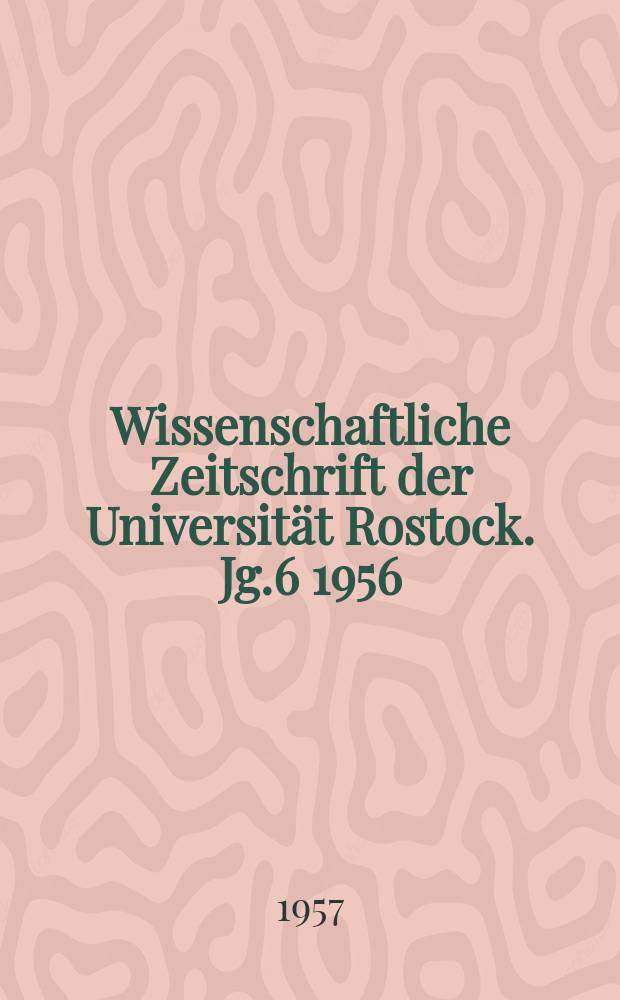 Wissenschaftliche Zeitschrift der Universität Rostock. Jg.6 1956/1957, H.1