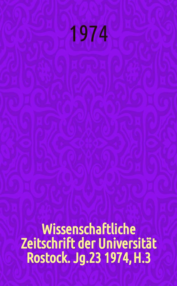 Wissenschaftliche Zeitschrift der Universit&auml;t Rostock. Jg.23 1974, H.3 : Interpretationen zur antiken Geschichte und Literatur