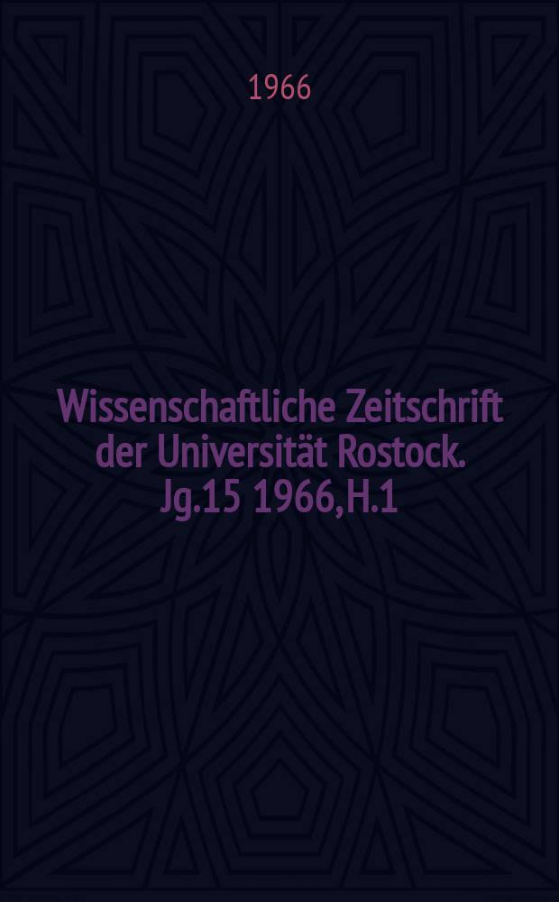 Wissenschaftliche Zeitschrift der Universit&auml;t Rostock. Jg.15 1966, H.1