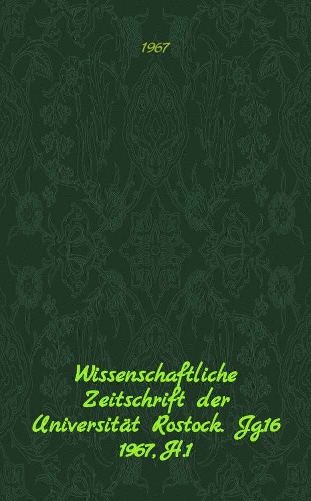 Wissenschaftliche Zeitschrift der Universität Rostock. Jg.16 1967, H.1
