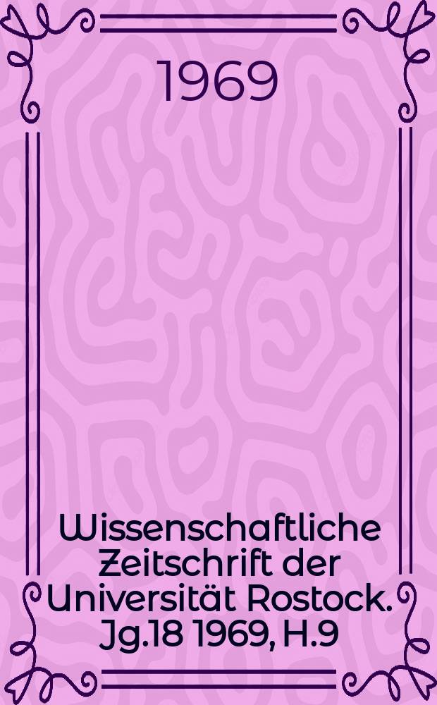 Wissenschaftliche Zeitschrift der Universität Rostock. Jg.18 1969, H.9/10(T.2) : Materialien des 6. Kongresses der Gesellschaft der Augenärzte der DDR