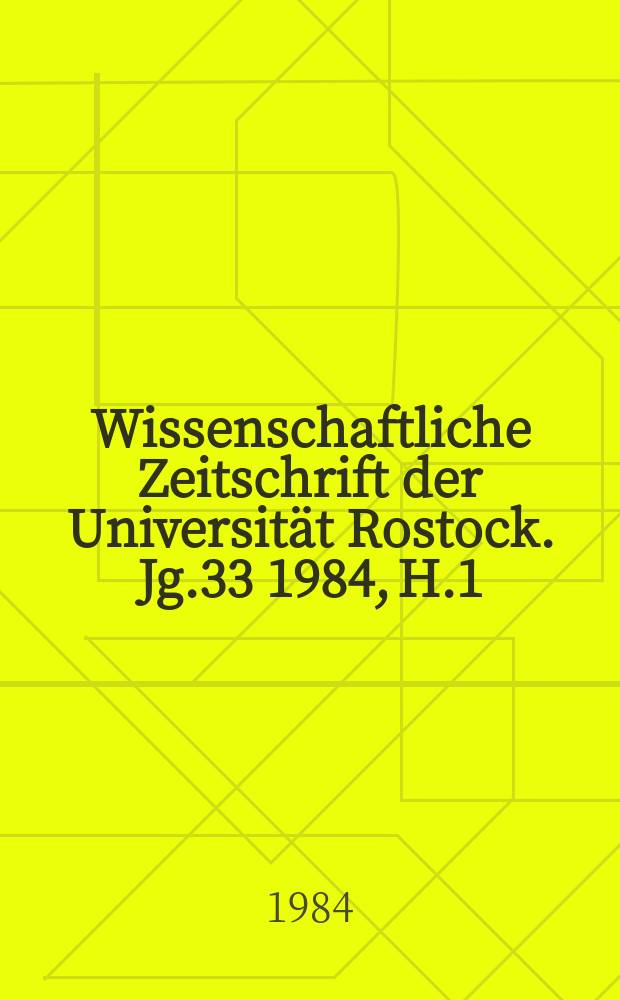 Wissenschaftliche Zeitschrift der Universit&auml;t Rostock. Jg.33 1984, H.1/2