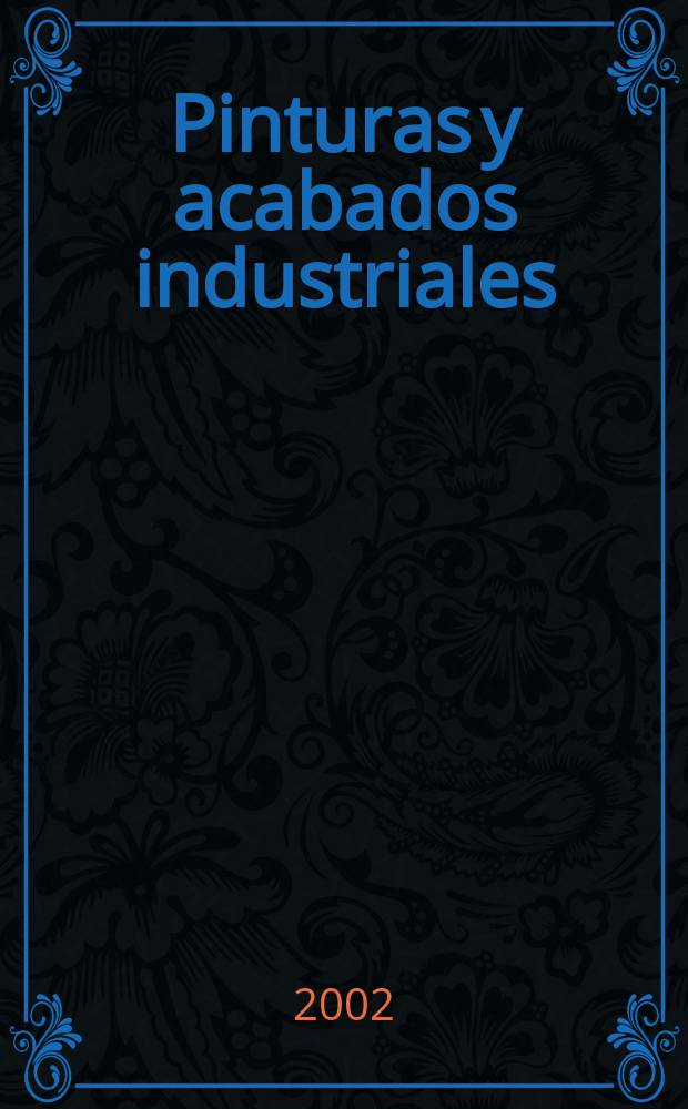 Pinturas y acabados industriales : Tratamientos químicos y electroquímicos de superficies Pintura. Barnizado. Esmalte. Metalización. Vol.44, №273