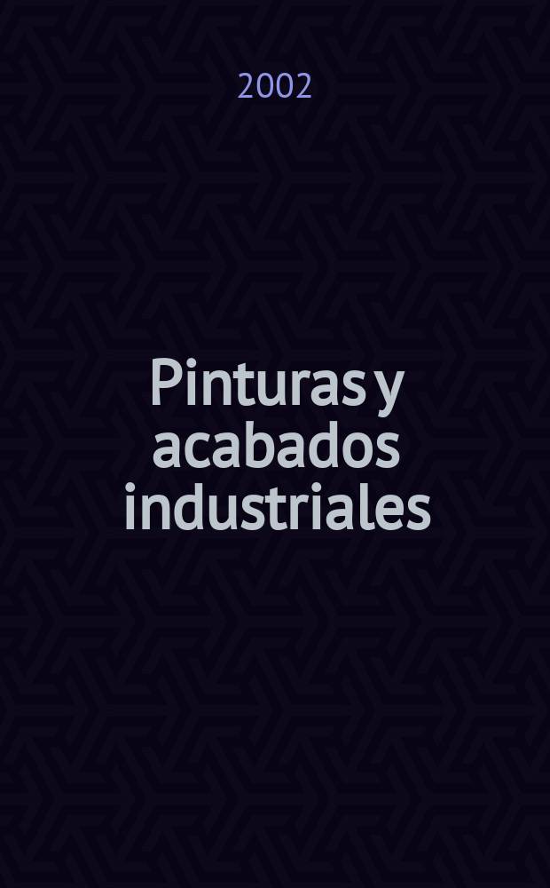Pinturas y acabados industriales : Tratamientos qu&iacute;micos y electroqu&iacute;micos de superficies Pintura. Barnizado. Esmalte. Metalizaci&oacute;n. Vol.44, №274