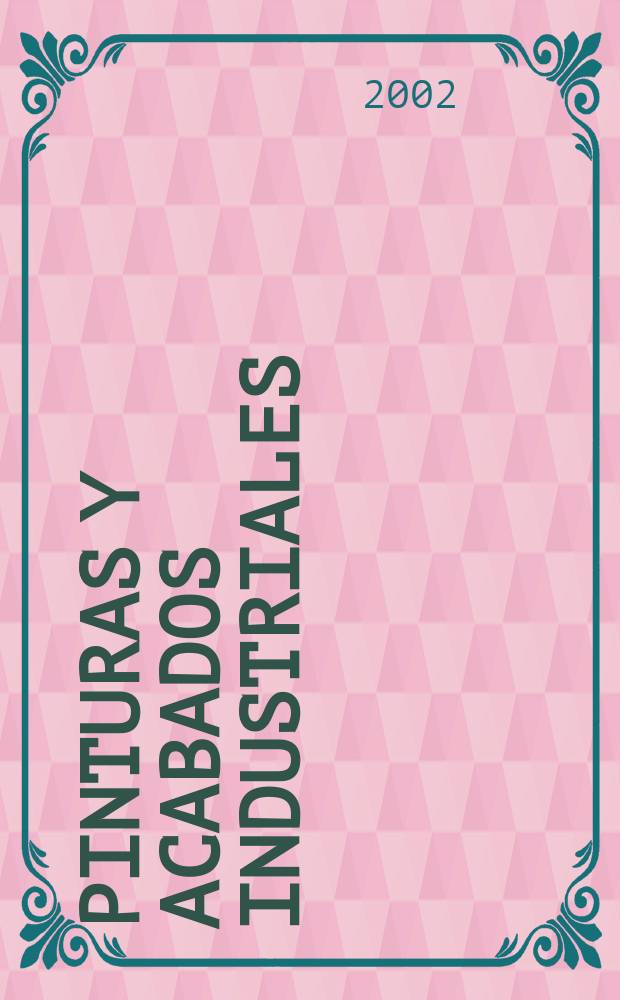 Pinturas y acabados industriales : Tratamientos químicos y electroquímicos de superficies Pintura. Barnizado. Esmalte. Metalización. Vol.44, №277