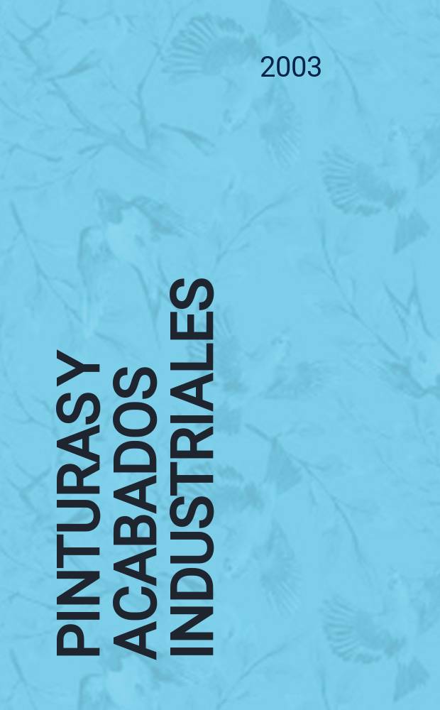 Pinturas y acabados industriales : Tratamientos químicos y electroquímicos de superficies Pintura. Barnizado. Esmalte. Metalización. Vol.45, №284