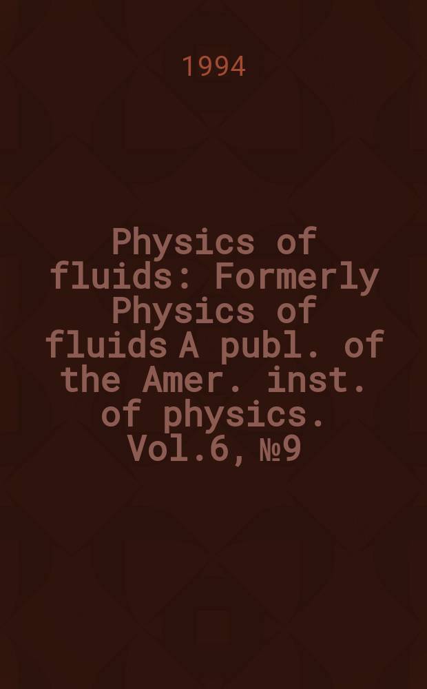 Physics of fluids : Formerly Physics of fluids A publ. of the Amer. inst. of physics. Vol.6, №9 : Gallery of fluid motion