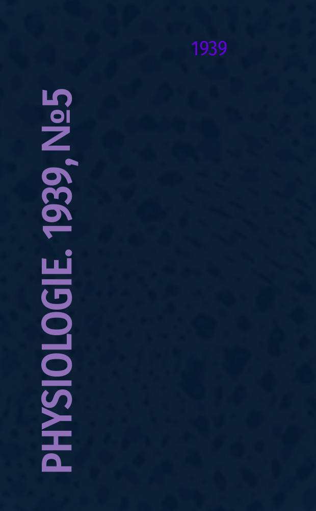 Physiologie. 1939, №5 : Protides
