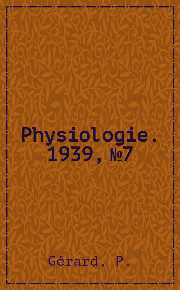 Physiologie. 1939, №7 : Sécrétion rénale Christaphysiologie