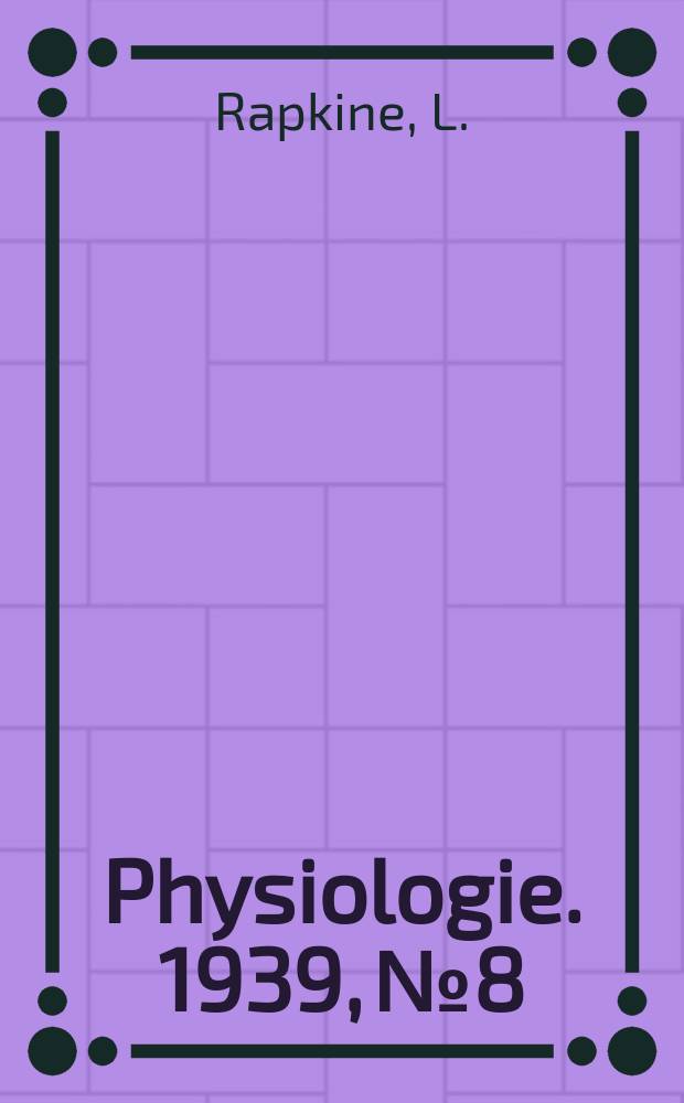 Physiologie. 1939, №8 : Oxydations cellulaires