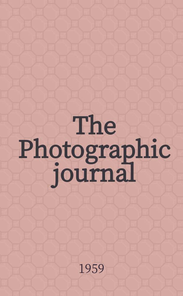 The Photographic journal : The official publication of the Royal photographic society of Great Britain and the Photographic alliance. Vol.99, №9