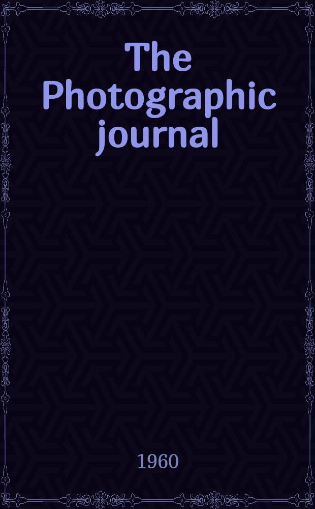 The Photographic journal : The official publication of the Royal photographic society of Great Britain and the Photographic alliance. Vol.100, №11